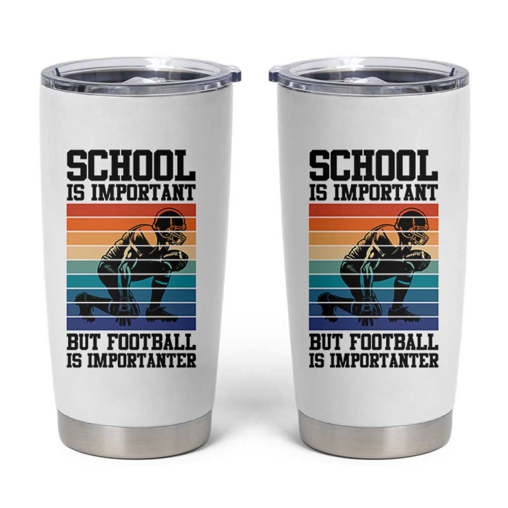 Student Football Fan Tumbler Cup Funny Importanter Quote Gift - Wonder Print Shop