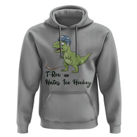 Dino Hates Ice Hockey Hoodie Funny Ice Sports Dinosaur Gift - Wonder Print Shop