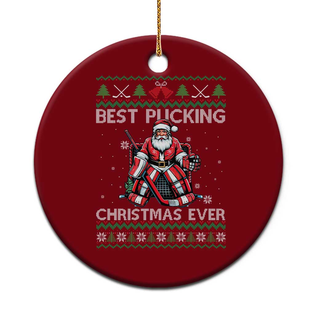 Best Pucking Christmas Ever Ceramic Ornament Santa Hockey Goalie Ugly Sweater Gift - Wonder Print Shop