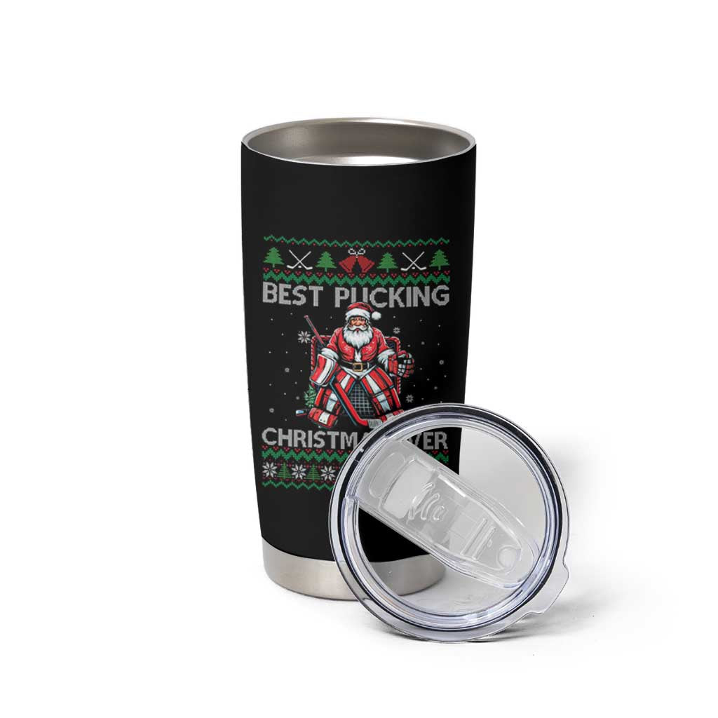 Best Pucking Christmas Ever Tumbler Cup Santa Hockey Goalie Ugly Sweater Gift - Wonder Print Shop