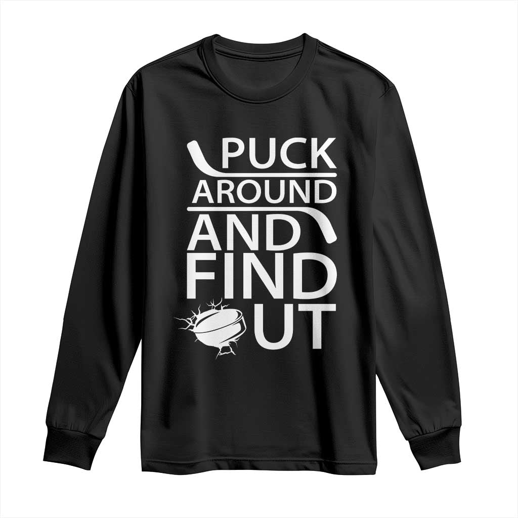 Puck Around And Find Out Long Sleeve Shirt Hockey Lover Gift - Wonder Print Shop