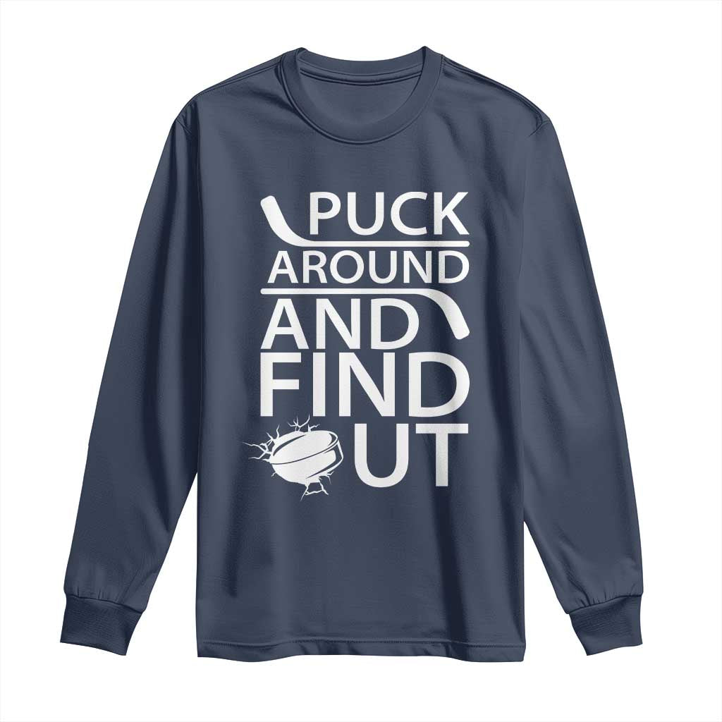 Puck Around And Find Out Long Sleeve Shirt Hockey Lover Gift - Wonder Print Shop