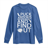 Puck Around And Find Out Long Sleeve Shirt Hockey Lover Gift - Wonder Print Shop