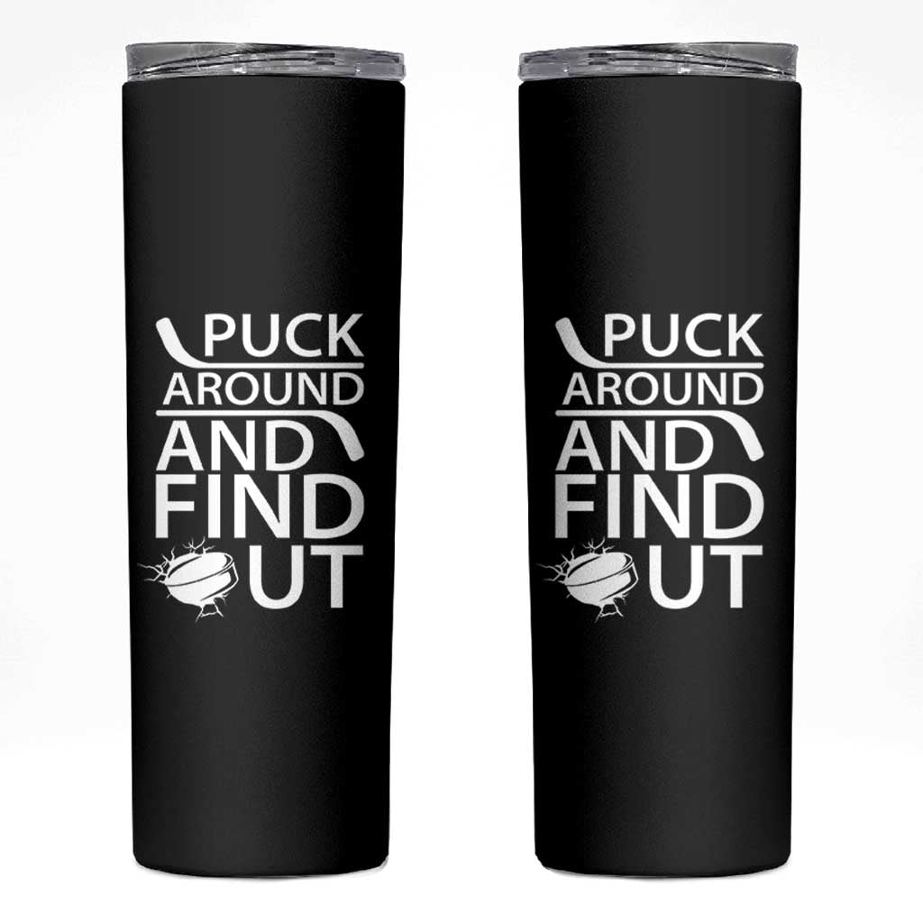Puck Around And Find Out Skinny Tumbler Hockey Lover Gift - Wonder Print Shop