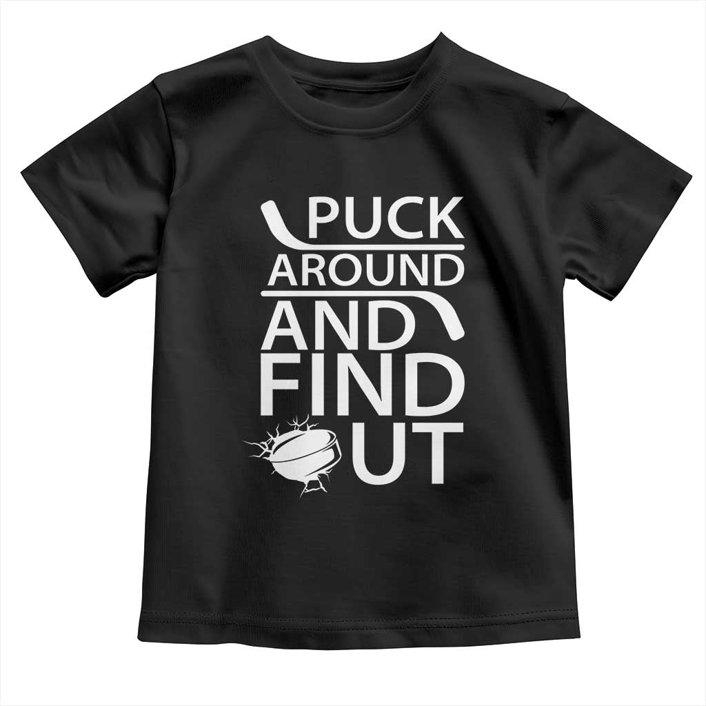 Puck Around And Find Out Toddler T Shirt Hockey Lover Gift - Wonder Print Shop