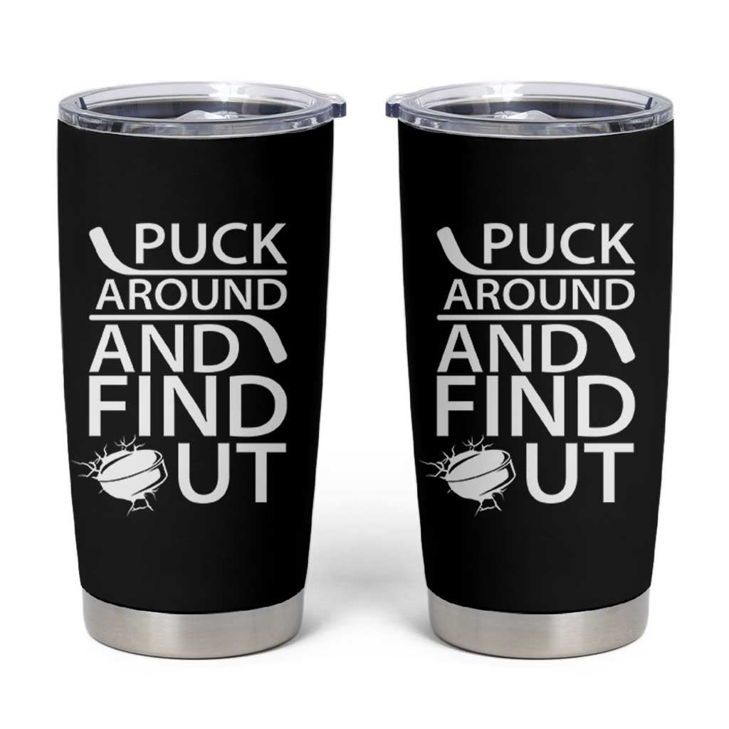 Puck Around And Find Out Tumbler Cup Hockey Lover Gift - Wonder Print Shop