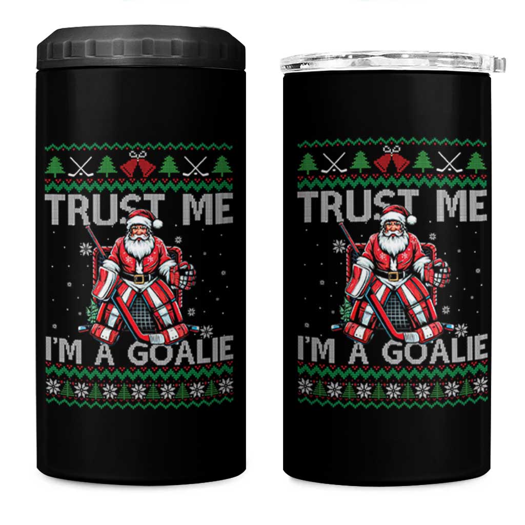 Trust Me Im A Goalie 4 in 1 Can Cooler Tumbler Santa Hockey Goalie Ugly Sweater Gift - Wonder Print Shop