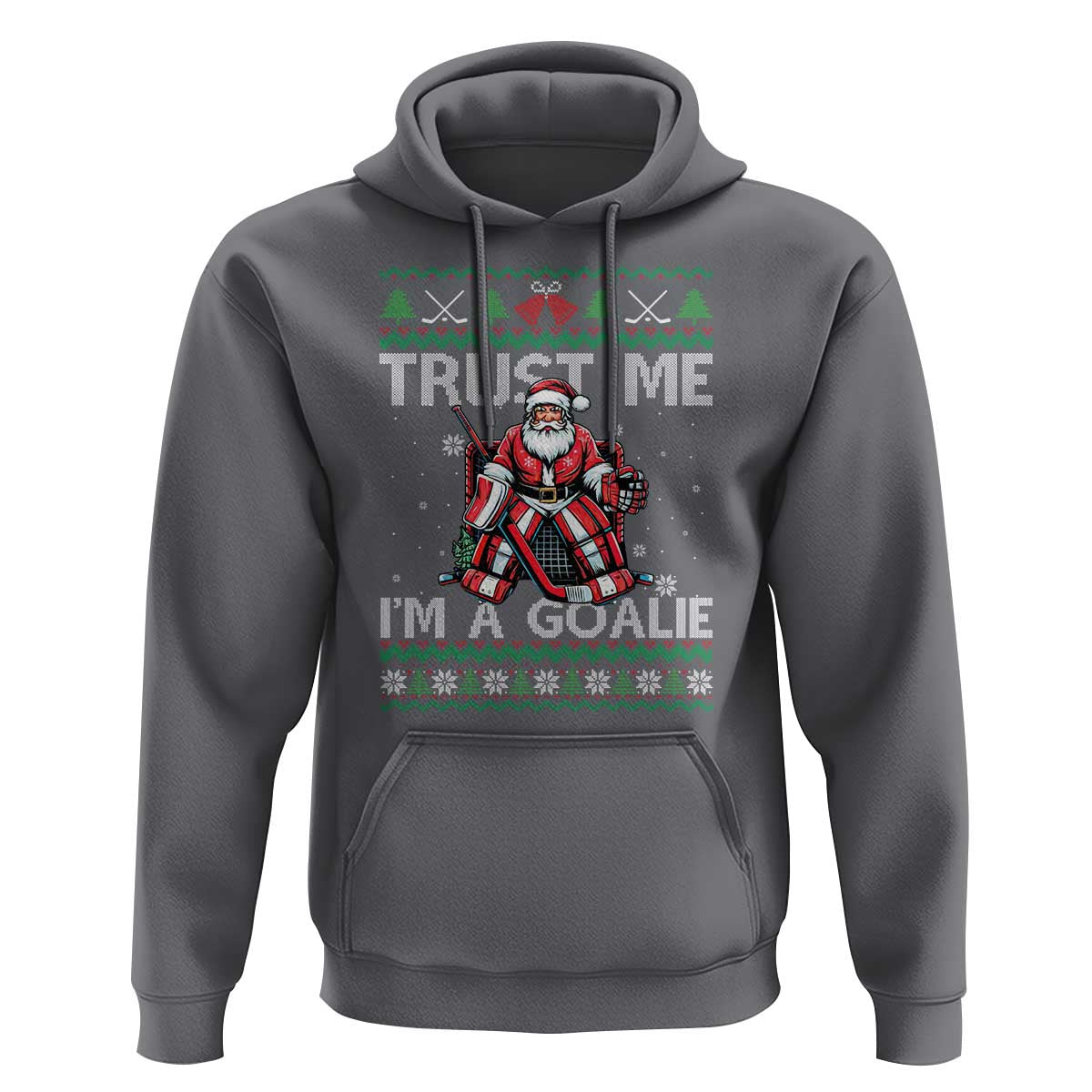 Trust Me Im A Goalie Hoodie Santa Hockey Goalie Ugly Sweater Gift - Wonder Print Shop