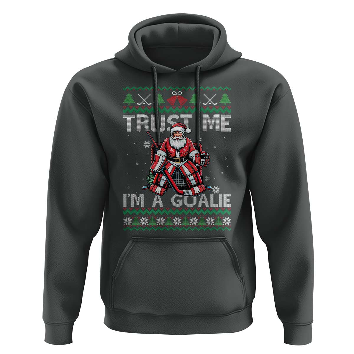 Trust Me Im A Goalie Hoodie Santa Hockey Goalie Ugly Sweater Gift - Wonder Print Shop