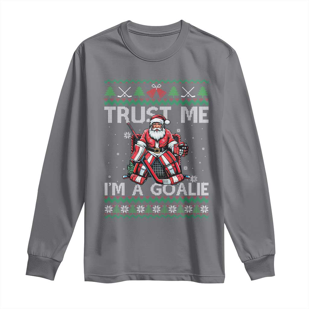 Trust Me Im A Goalie Long Sleeve Shirt Santa Hockey Goalie Ugly Sweater Gift - Wonder Print Shop