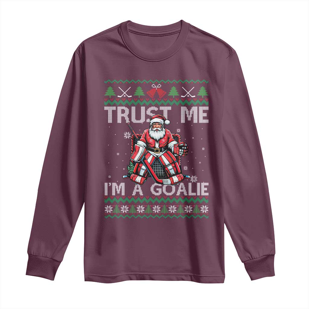 Trust Me Im A Goalie Long Sleeve Shirt Santa Hockey Goalie Ugly Sweater Gift - Wonder Print Shop