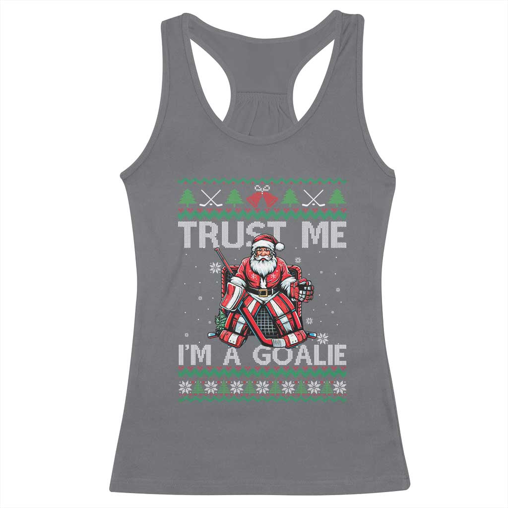 Trust Me Im A Goalie Racerback Tank Top Santa Hockey Goalie Ugly Sweater Gift - Wonder Print Shop