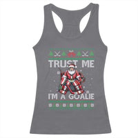 Trust Me Im A Goalie Racerback Tank Top Santa Hockey Goalie Ugly Sweater Gift - Wonder Print Shop
