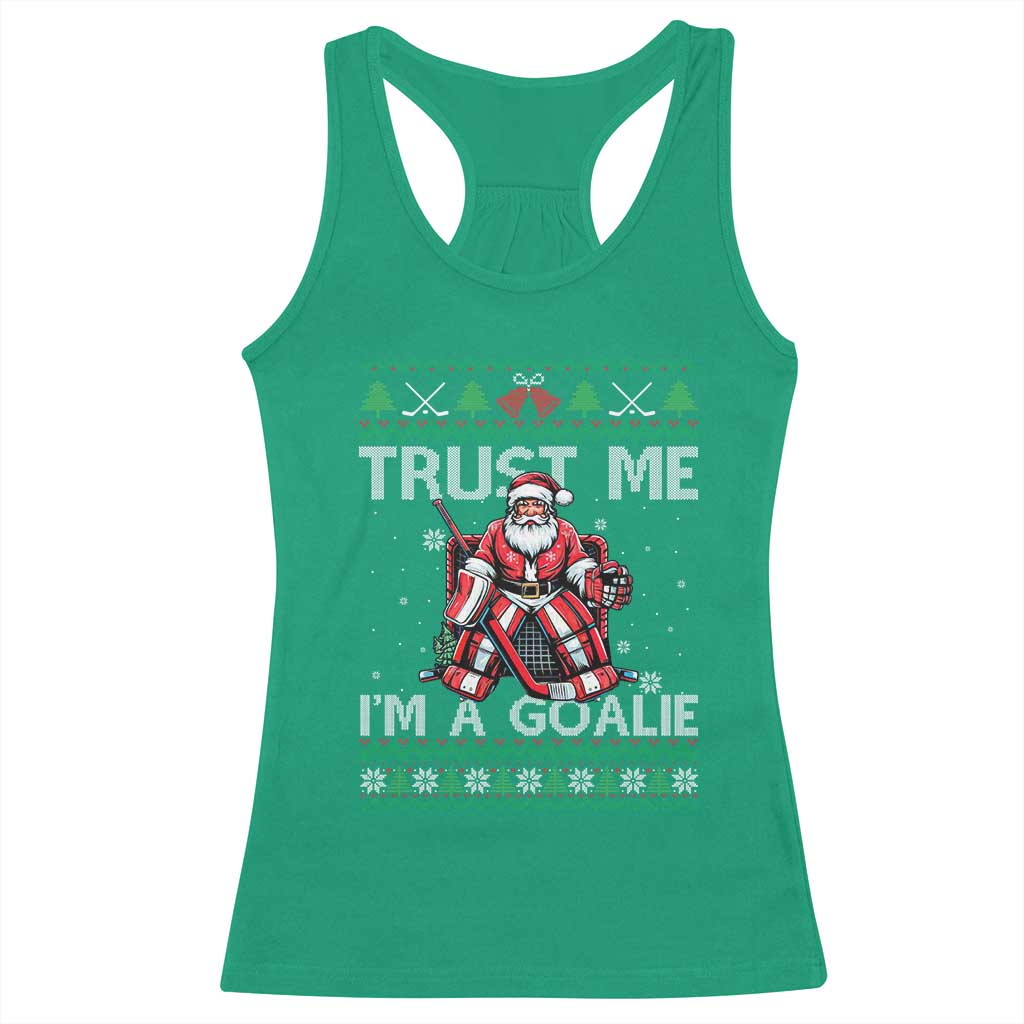 Trust Me Im A Goalie Racerback Tank Top Santa Hockey Goalie Ugly Sweater Gift - Wonder Print Shop