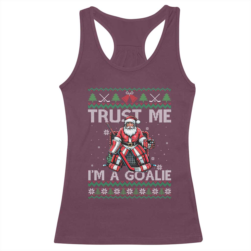 Trust Me Im A Goalie Racerback Tank Top Santa Hockey Goalie Ugly Sweater Gift - Wonder Print Shop