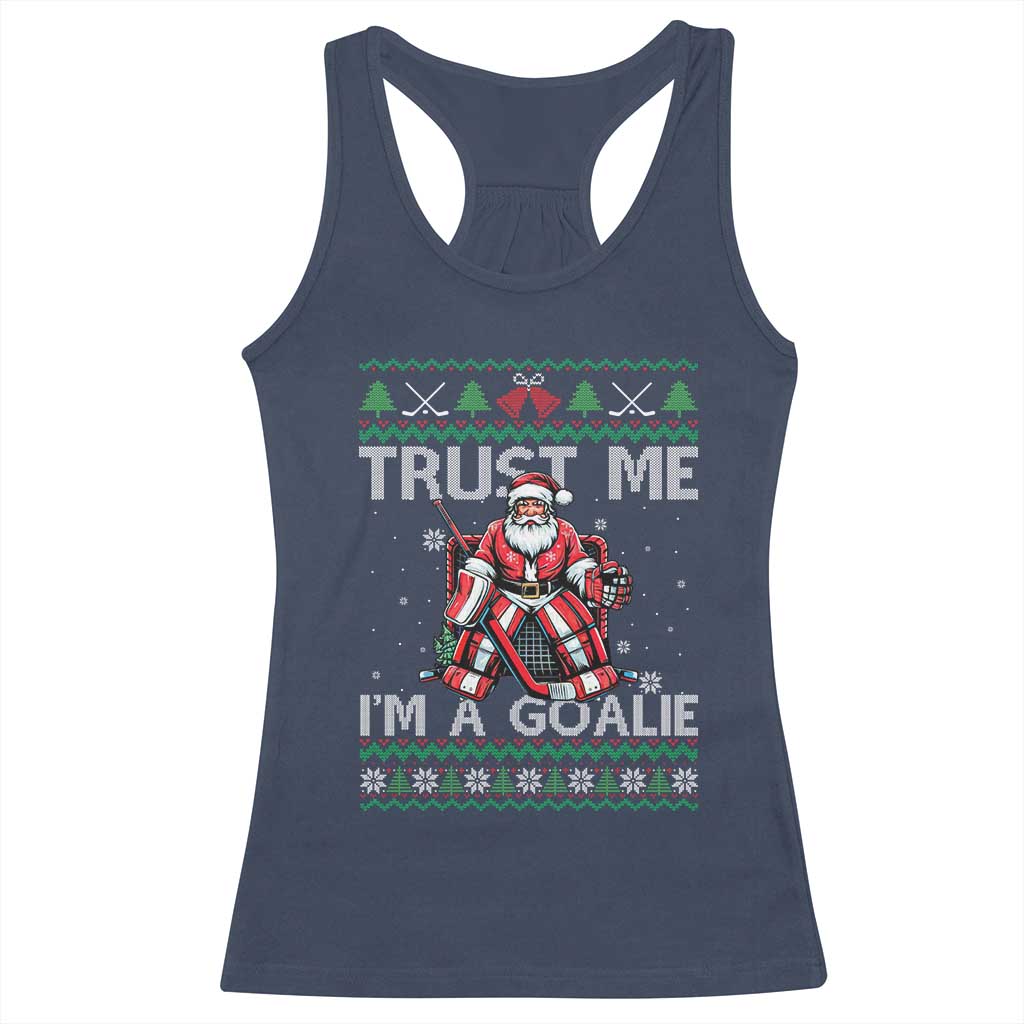 Trust Me Im A Goalie Racerback Tank Top Santa Hockey Goalie Ugly Sweater Gift - Wonder Print Shop