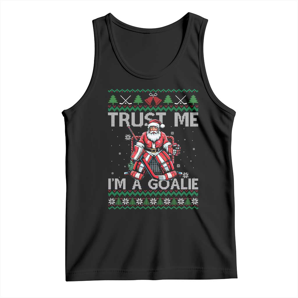 Trust Me Im A Goalie Tank Top Santa Hockey Goalie Ugly Sweater Gift - Wonder Print Shop