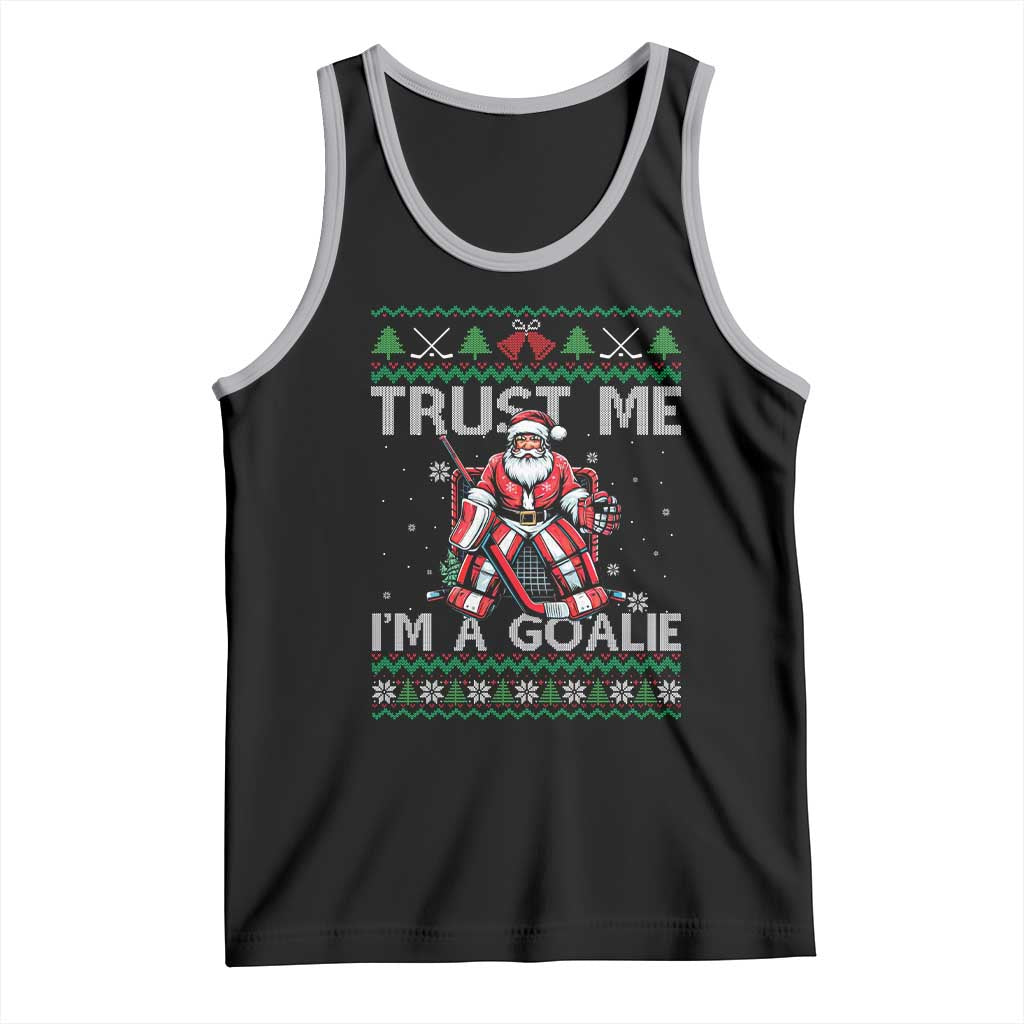 Trust Me Im A Goalie Tank Top Santa Hockey Goalie Ugly Sweater Gift - Wonder Print Shop