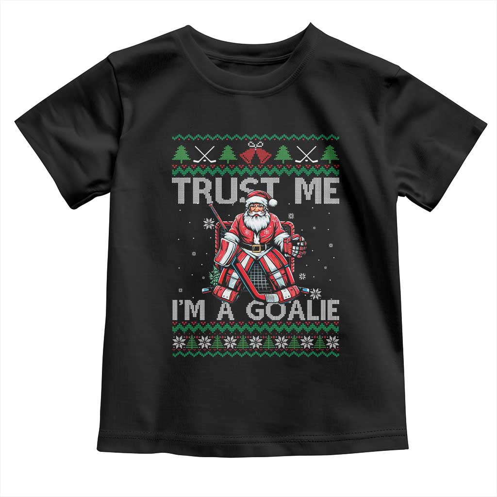 Trust Me Im A Goalie Toddler T Shirt Santa Hockey Goalie Ugly Sweater Gift - Wonder Print Shop