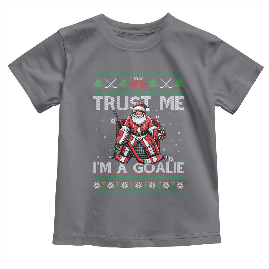Trust Me Im A Goalie Toddler T Shirt Santa Hockey Goalie Ugly Sweater Gift - Wonder Print Shop