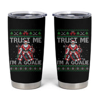 Trust Me Im A Goalie Tumbler Cup Santa Hockey Goalie Ugly Sweater Gift - Wonder Print Shop