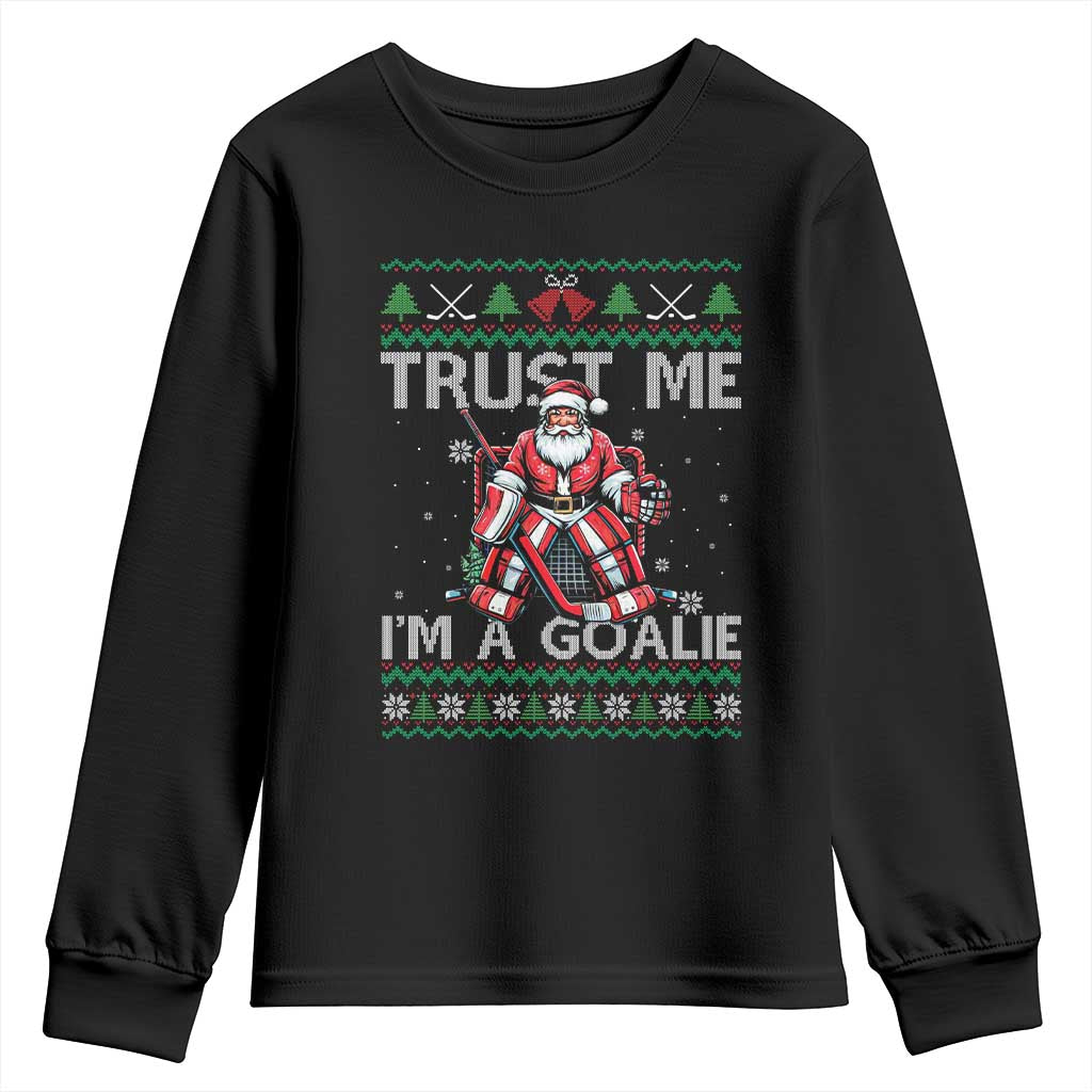 Trust Me Im A Goalie Youth Sweatshirt Santa Hockey Goalie Ugly Sweater Gift - Wonder Print Shop