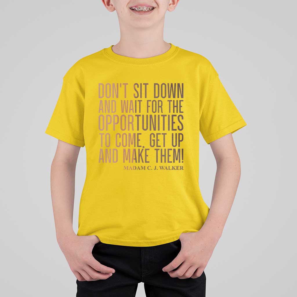 Madam CJ Walker Quote T Shirt For Kid Get Up And Make Opportunities - Wonder Print Shop