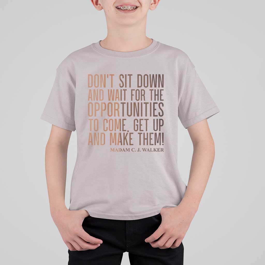 Madam CJ Walker Quote T Shirt For Kid Get Up And Make Opportunities - Wonder Print Shop