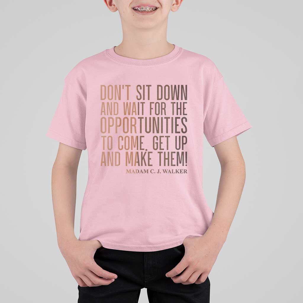 Madam CJ Walker Quote T Shirt For Kid Get Up And Make Opportunities - Wonder Print Shop