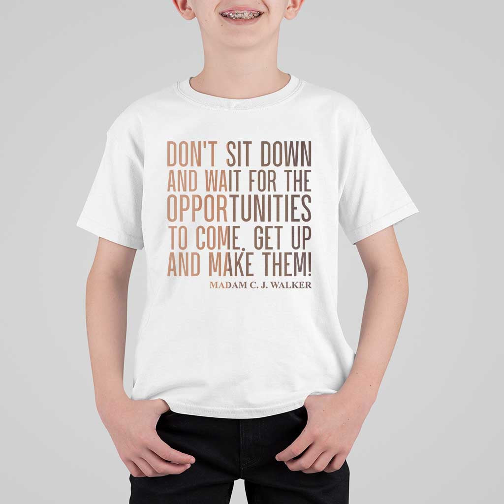 Madam CJ Walker Quote T Shirt For Kid Get Up And Make Opportunities - Wonder Print Shop