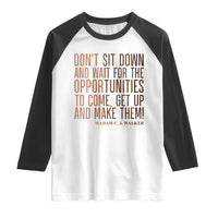 Madam CJ Walker Quote Raglan Shirt Get Up And Make Opportunities - Wonder Print Shop