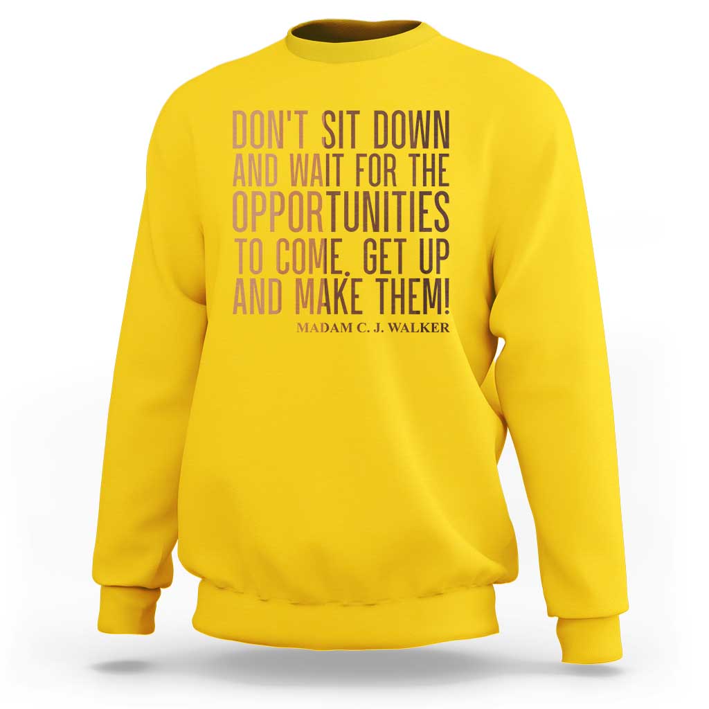 Madam CJ Walker Quote Sweatshirt Get Up And Make Opportunities - Wonder Print Shop