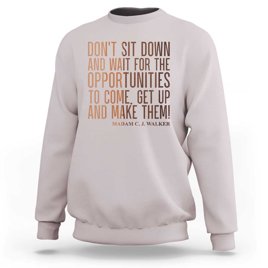 Madam CJ Walker Quote Sweatshirt Get Up And Make Opportunities - Wonder Print Shop
