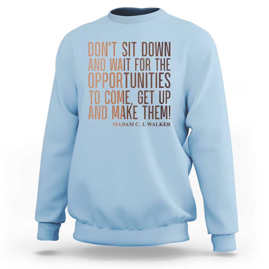 Madam CJ Walker Quote Sweatshirt Get Up And Make Opportunities - Wonder Print Shop