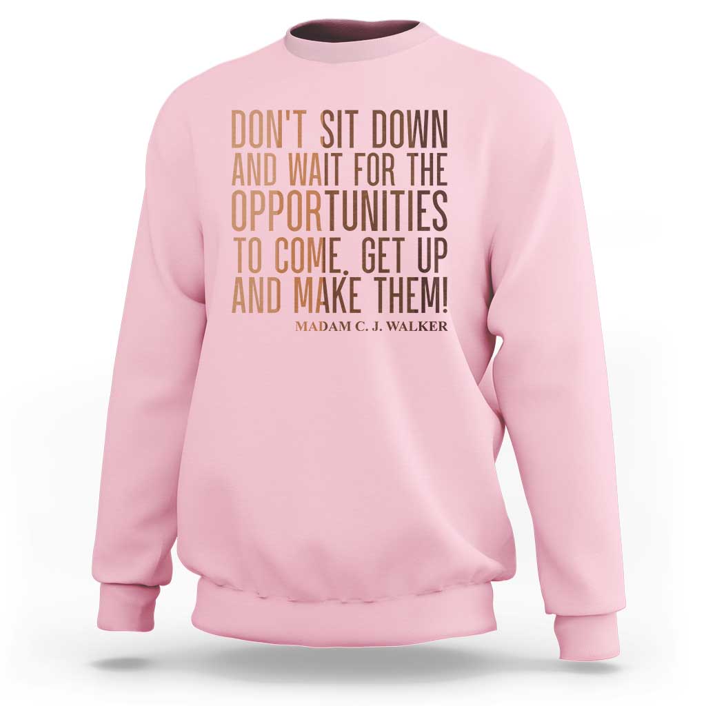 Madam CJ Walker Quote Sweatshirt Get Up And Make Opportunities - Wonder Print Shop