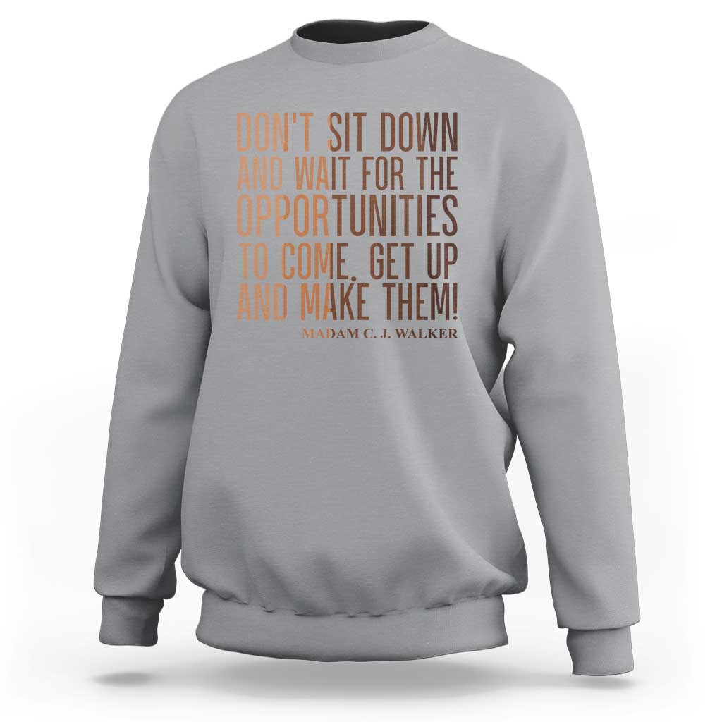 Madam CJ Walker Quote Sweatshirt Get Up And Make Opportunities - Wonder Print Shop