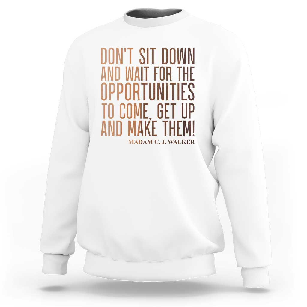 Madam CJ Walker Quote Sweatshirt Get Up And Make Opportunities - Wonder Print Shop