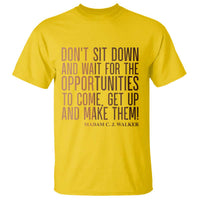 Madam CJ Walker Quote T Shirt Get Up And Make Opportunities - Wonder Print Shop
