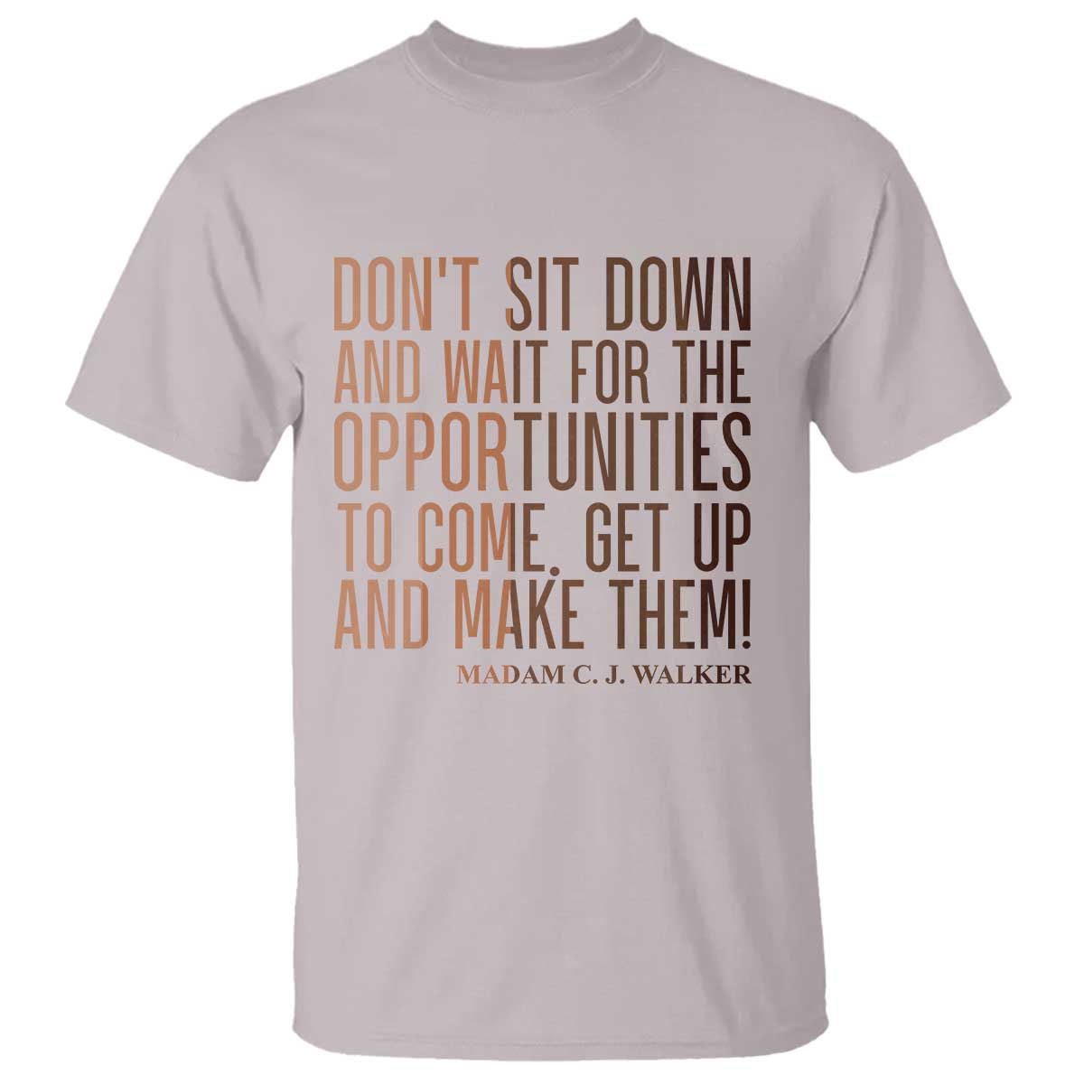 Madam CJ Walker Quote T Shirt Get Up And Make Opportunities - Wonder Print Shop