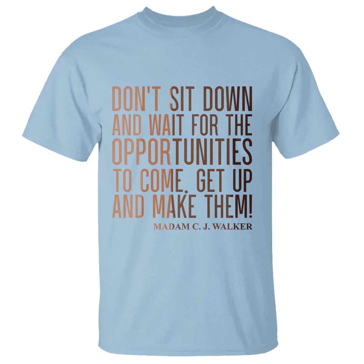Madam CJ Walker Quote T Shirt Get Up And Make Opportunities - Wonder Print Shop