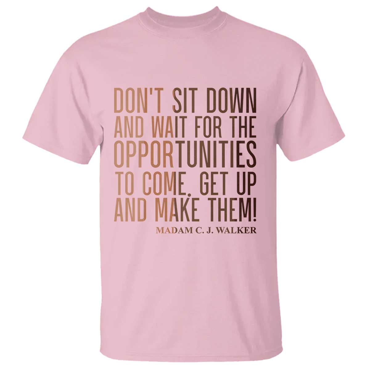 Madam CJ Walker Quote T Shirt Get Up And Make Opportunities - Wonder Print Shop