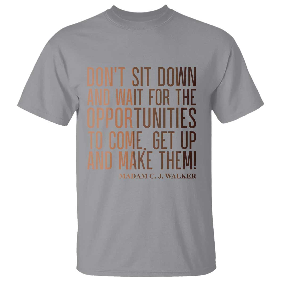 Madam CJ Walker Quote T Shirt Get Up And Make Opportunities - Wonder Print Shop