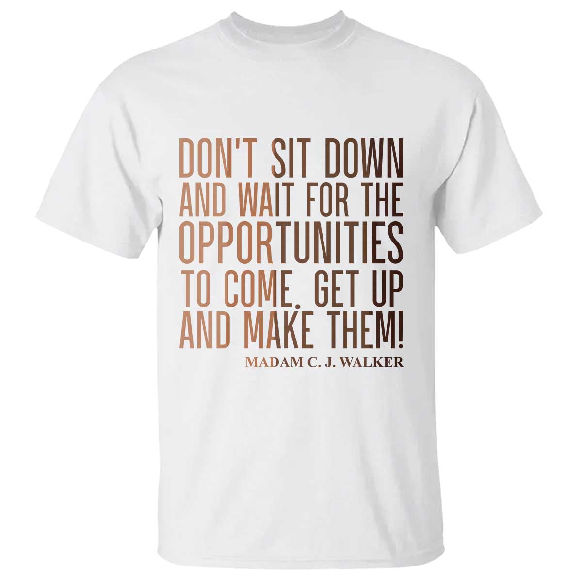 Madam CJ Walker Quote T Shirt Get Up And Make Opportunities - Wonder Print Shop
