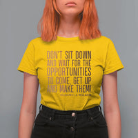 Madam CJ Walker Quote T Shirt For Women Get Up And Make Opportunities - Wonder Print Shop