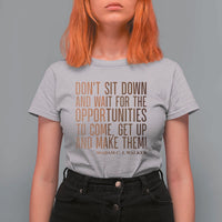 Madam CJ Walker Quote T Shirt For Women Get Up And Make Opportunities - Wonder Print Shop