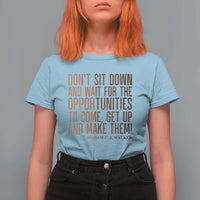 Madam CJ Walker Quote T Shirt For Women Get Up And Make Opportunities - Wonder Print Shop