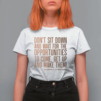 Madam CJ Walker Quote T Shirt For Women Get Up And Make Opportunities - Wonder Print Shop
