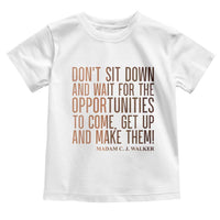 Madam CJ Walker Quote Toddler T Shirt Get Up And Make Opportunities - Wonder Print Shop