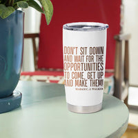 Madam CJ Walker Quote Tumbler Cup Get Up And Make Opportunities - Wonder Print Shop