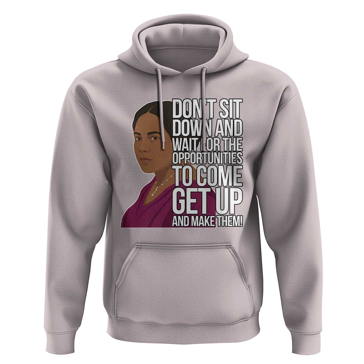 Madam CJ Walker Quote Hoodie Do Not Sit Down And Wait For Opportunities - Wonder Print Shop